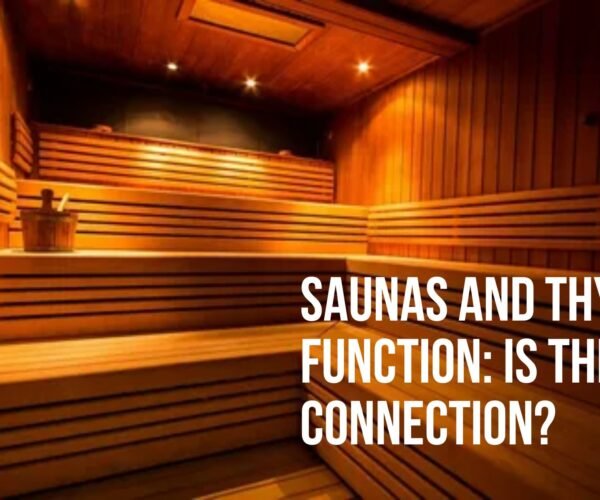 Saunas and Thyroid Function: Is There a Connection?