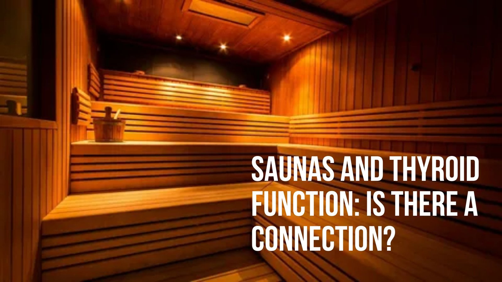 Saunas and Thyroid Function: Is There a Connection?